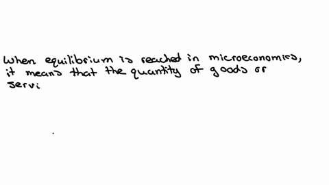 in-microeconomics-what-occurs-when-equilibrium-is-reached