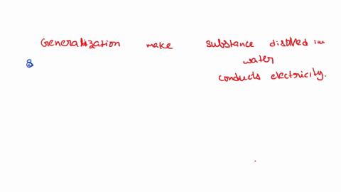 what-generalization-can-you-make-about-a-substance-that-is-soluble-in-water-and-conducts-electrici-2-58769