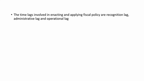 briefly-state-and-evaluate-the-problem-of-time-lags-in-enacting-and-applying-fiscal-policy-explain-t-18799