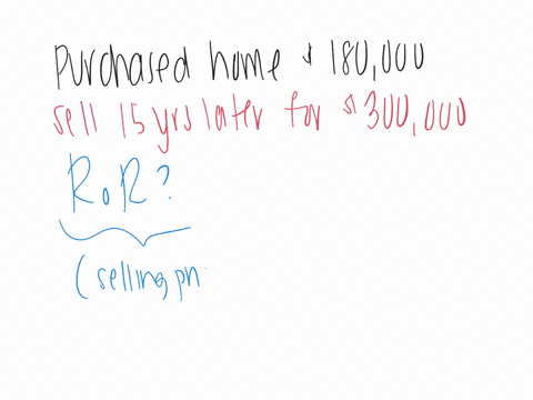 q-your-purchase-your-home-for-180000-and-sell-it-15-years-later-for-300000-what-is-the-rate-of-return-on-your-home-purchase-round-to-the-nearest-001-in-percentage-terms-92919