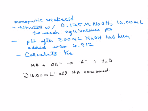 a-sample-of-a-certain-monoprotic-acid-was-dissolved-in-water-and-titrated-with-0125-m-naoh-requiring-1600-ml-to-reach-the-equivalence-point-during-another-titration-the-ph-after-adding-200-m-55703