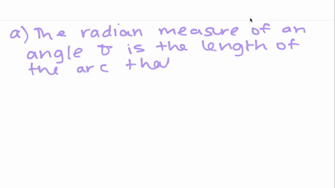 a-the-radian-measure-of-an-angle-theta-is-the-length-of-the-______-that-subtends-the-angle-in-a-circle-of-radius-_______-b-to-convert-degrees-to-radians-we-multiply-by-______-c-to-convert-radians-to-2