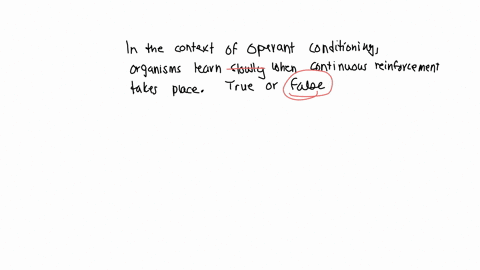 question-18-in-the-context-of-operant-conditioning-organisms-learn-slowly-when-continuous-reinforcement-takes-place-o-true-o-false-question-19-latent-learning-is-unreinforced-learning-that-i-91236