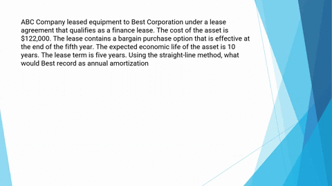 abc-company-leased-equipment-to-best-corporation-under-a-lease-agreement-that-qualifies-as-a-finance-lease-the-cost-of-the-asset-is-122000-the-lease-contains-a-bargain-purchase-option-that-i-23254