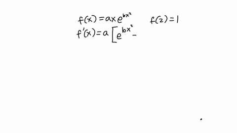 for-what-values-of-the-numbers-a-and-b-does-the-function-fxoperatornameaxeb-x2-have-the-maximum-valu-26302