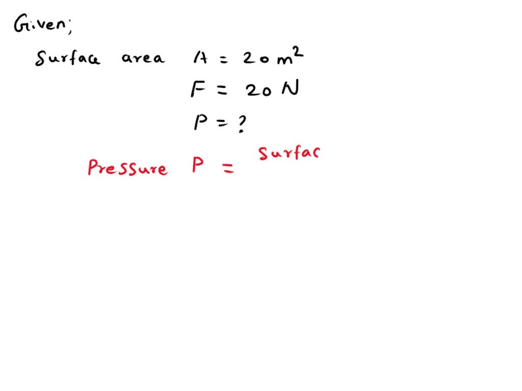 SOLVED The surface area of an object is 20m and a force of 20N is