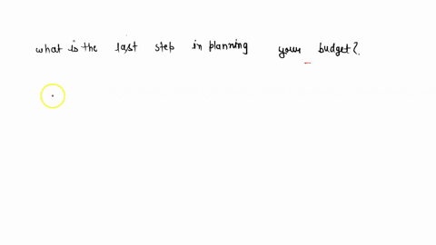what-is-the-last-step-in-planning-your-budget-65783