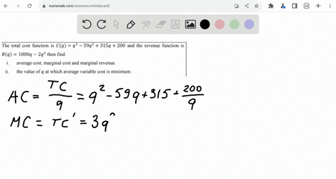 the-total-cost-function-is-cq-q-59q2-315q-200-and-the-revenue-function-is-rq-1000q-2q2-then-find-average-cost-marginal-cost-and-marginal-revenue-ii_-the-value-of-q-at-which-average-variable-88206