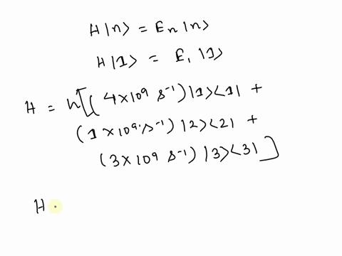 consider-a-quantum-system-with-three-energy-eigenstates-which-we-can-call-1-2-and-3-the-hamiltonian-of-the-system-is-hh4-x-109s-1111-x-109s-1223-x-109s-133-1-given-that-these-states-satisfy-35296
