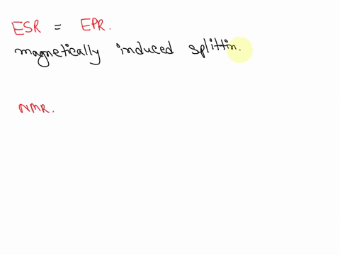 describe-in-detail-what-electron-spin-resonance-esr-or-by-its-other-name-electron-paramagnetic-resonance-epr-is-and-how-does-it-differ-from-nuclear-magnetic-resonance-nmr-what-can-it-detect-19902
