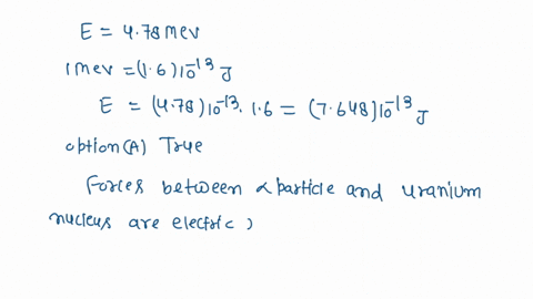 certain-decay-experiment-478-mev-alpha-particle-from-radium-decay-makes-a-head-on-collision-with-a-uranium-nucleus-after-which-the-uranium-nucleus-remains-at-rest-which-of-the-following-assu-59995
