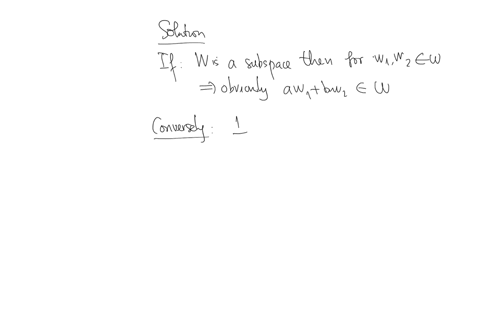 19-let-v-be-any-vector-space-and-let-w-be-nonempty-subset-of-v-prove-that-w-is-a-subspace-of-v-if-and-only-if-aw1-bwz-is-an-element-of-w-for-every-ab-r-and-every-w1-wz-6-w-hint-for-one-half-01086