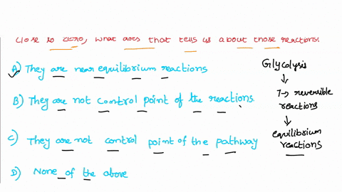 7-of-the-10-reactions-in-reactions-in-glycolysis-have-free-energy-values-4g-close-to-zero-what-does-that-tell-us-about-those-reactions-they-are-near-equilibrium-reactions-they-are-not-contro-32805