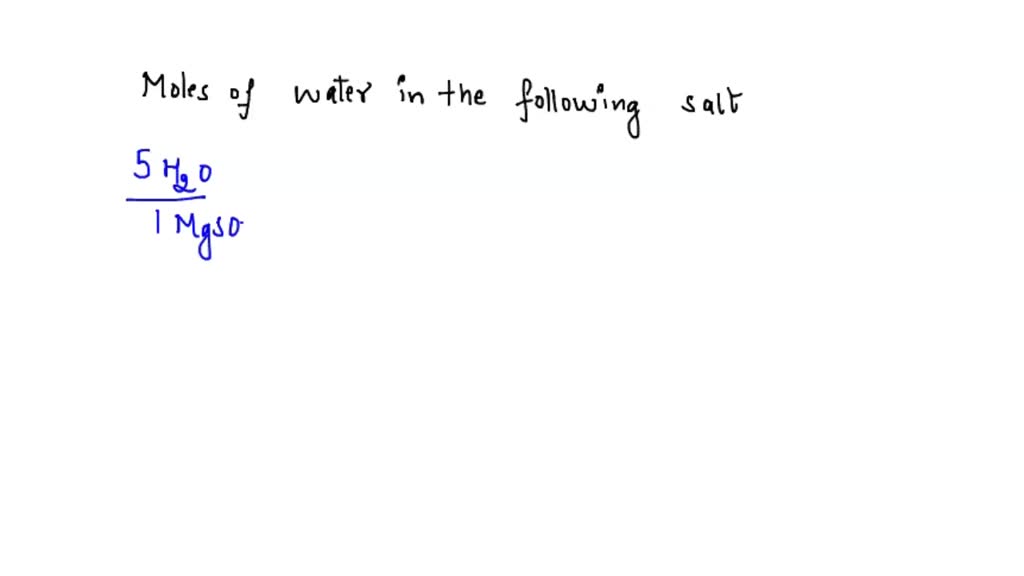 SOLVED how many moles of water are there for each mole of salt in the following formula? MgSO4