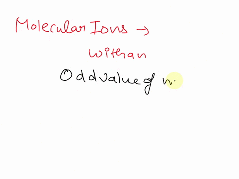which-of-the-molecules-gives-rise-to-molecular-ion-with-an-odd-value-of-mz-ncgh13-nzczhio-clc6h12-d-brzcgh14-06728