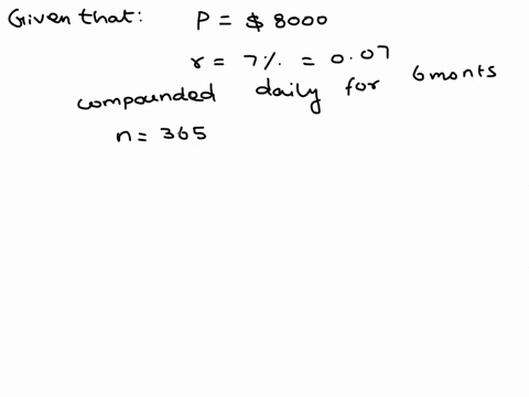 carolyn-invests-8000-at-an-annual-rate-of-7-compounded-daily-for-6-months-what-is-the-future-value-16087