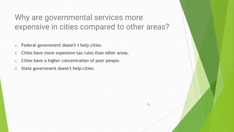 why-are-governmental-services-more-expensive-in-cities-compared-to-other-areas-a-federal-government-doesnt-t-help-cities-b-cities-have-more-expensive-tax-rules-than-other-areas-c-cities-have-07993