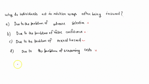 12-why-do-individuals-act-in-riskier-ways-after-being-insured-due-to-the-problem-of-adverse-selection-due-to-the-problem-of-false-confidence-c-due-to-the-problem-of-moral-hazard-due-to-the-p-52345