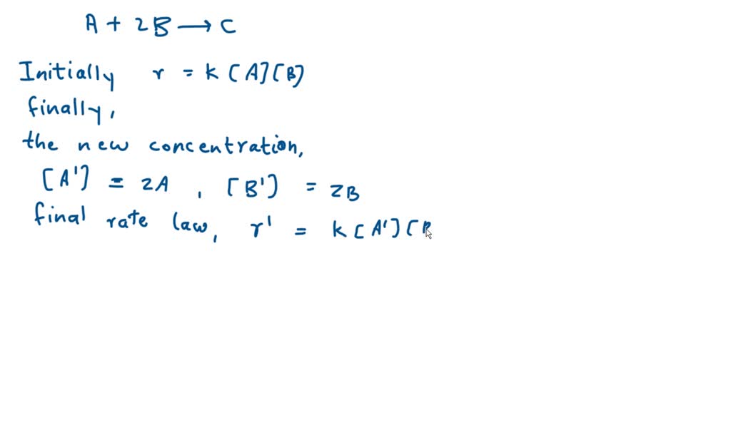 SOLVED: The reaction A + 2BC has the rate law rate = k[A][B]. By what ...