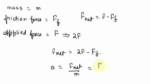 a-horizontal-force-is-exerted-on-an-object-so-that-it-accelerates-at-a-constant-rate-across-a-rough-horizontal-surface-if-the-applied-force-is-doubled-what-happens-to-the-acceleration-of-the-37035