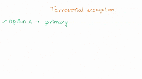 in-terrestrial-ecosystems-which-level-below-will-typically-have-the-most-energy-that-could-be-lost-as-heat-from-the-system-a-primary-producers-b-primary-consumers-c-microorganisms-and-other-06476