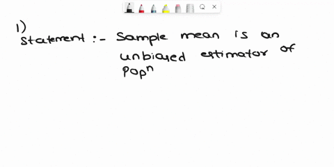1the-sample-mean-is-an-unbiased-estimator-for-the-population-mean-this-means-the-sample-mean-always-equals-the-population-mean-the-average-sample-mean-over-all-possible-samples-equals-the-po-74125