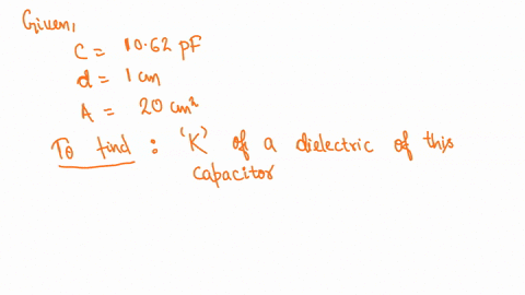 what-is-the-dielectric-constant-of-the-material-that-fills-the-gap-between-a-parallel-plate-capacitor-if-the-capacitance-is-measured-to-be-1062-pf-the-area-is-20-cm2-and-the-separation-dista-52994