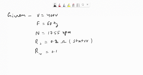 the-per-phase-parameters-of-the-equivalent-circuit-for-a-400-v60-hz3-phase-star-connected4-pole-1755-revolutionsminute-rpm-induction-motor-arer02r01xegj07-and-xmj20-if-the-mechanical-losses-67991