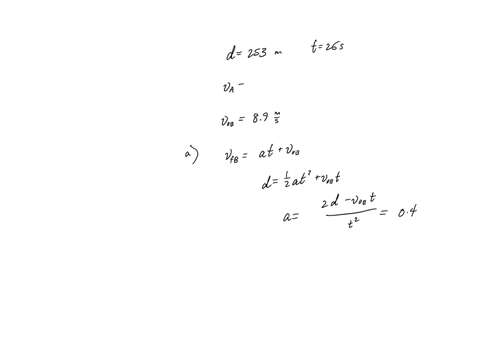 1-two-cars-both-cover-a-straight-distance-d-253-m-in-time-t-26-s-car-a-moves-at-a-constant-velocity-va-car-b-moves-at-a-constant-acceleration-ab-starting-from-an-initial-velocity-of-v0b-89-m-28477