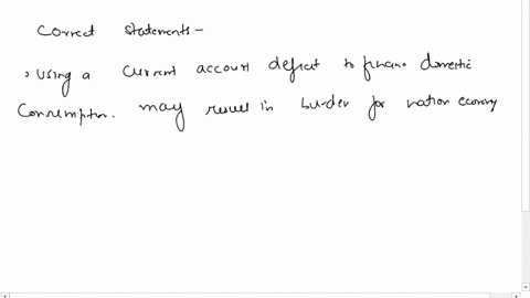 please-answer-correctly-which-of-the-following-statements-about-the-current-account-deficit-are-correct-check-al-that-apply-using-a-current-account-deficit-to-finance-domestic-consumption-ma-37062