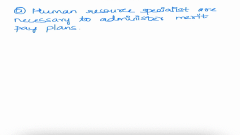 although-research-supports-the-logic-and-theoretical-benefits-of-merit-pay-it-also-indicates-that-__________group-of-answer-choicesahuman-resource-specialists-are-necessary-to-administer-mer-42662