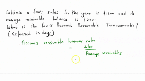 suppose-a-firms-sales-for-the-year-1200-and-its-average-receivables-balance-is-200-what-is-the-firms-accounts-receivable-turnover-ratio-expressed-in-days-not-times-per-year-79304