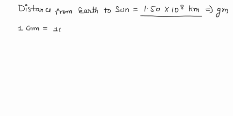 the-distance-from-earth-to-the-sun-is-150-x-108-km-what-is-the-distance-expressed-in-gigameters-gm-given-1-gm-1-x-109-m-and-1-km-1-x-103-m-a-150-x-10-1-gm-b-150-x-106-gm-c-150-x-1017-gm-d-15-70055