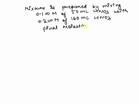 a-solution-was-prepared-by-mixing-5000-ml-of-0100-m-hno-and-16000-ml-of-0200-m-hno-calculate-the-molarity-of-the-final-solution-of-nitric-acid-molarity-92909