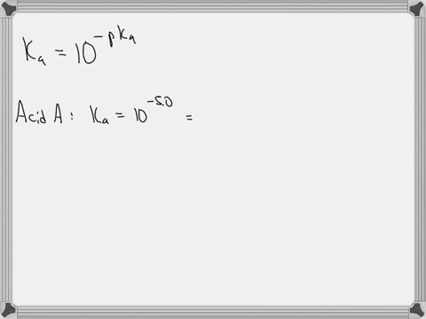 determine-the-dissociation-constants-for-the-acids-express-the-answers-in-proper-scientific-notation-where-appropriate-acid-a-pka50pka50-kaka-acid-b-pka910pka910-kaka-acid-c-pka10pka10-kaka-13607