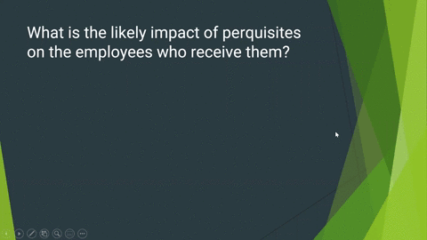 what-is-the-likely-impact-of-perquisites-on-the-employees-who-receive-them-06884