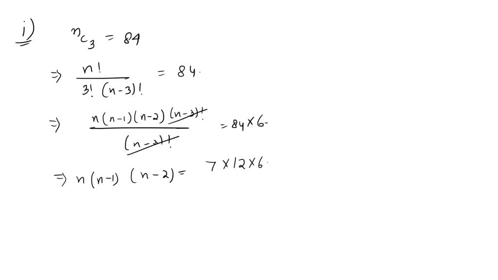 SOLVED: a) nC3 = 84 for n b) a; = 840 for r