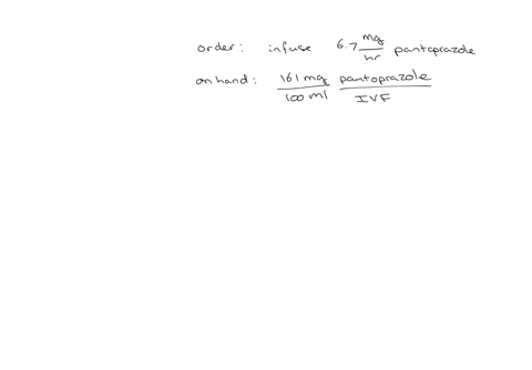 question-58-of-100-the-nurse-will-administer-a-continuous-infusion-of-pantoprazole-67-mglhr-for-a-patienth-with-peptic-ulcer-disease-the-pharmacy-supplies-a-bag-of-pantoprazole-161-mg100-ml-47782