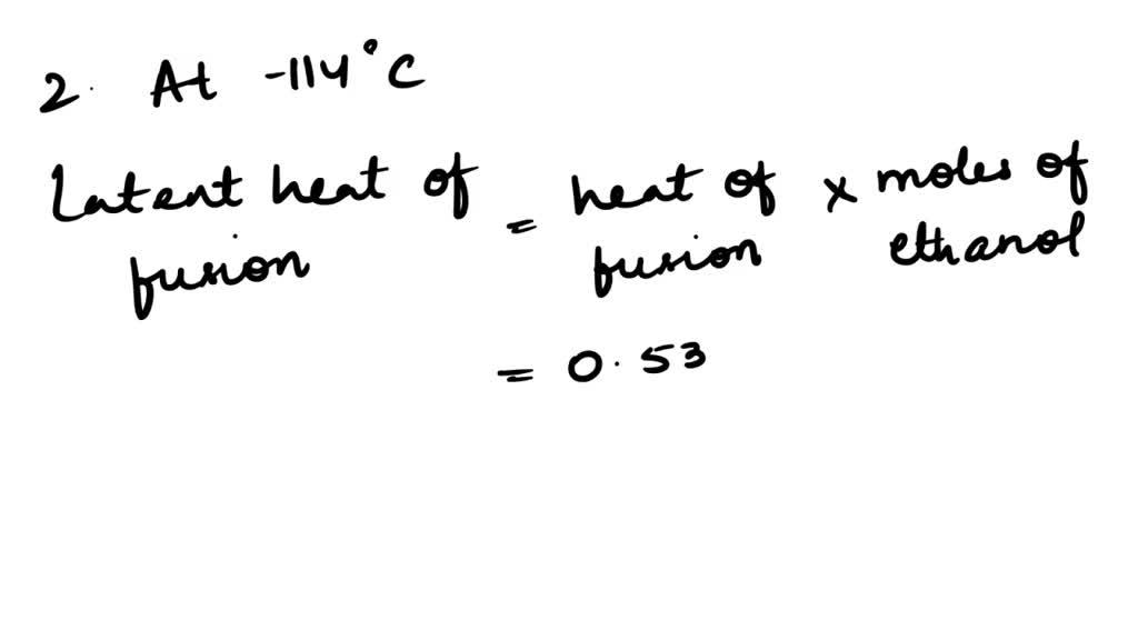 SOLVED: Ethanol (C2H5OH) melts at -114Â°C. The enthalpy of fusion is 5. ...