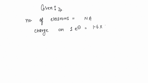if-there-are-avagadro-number-of-electrons-are-present-and-the-amount-of-charge-on-one-electron-is-160910-19-then-calculate-the-total-amount-of-charge-on-electron