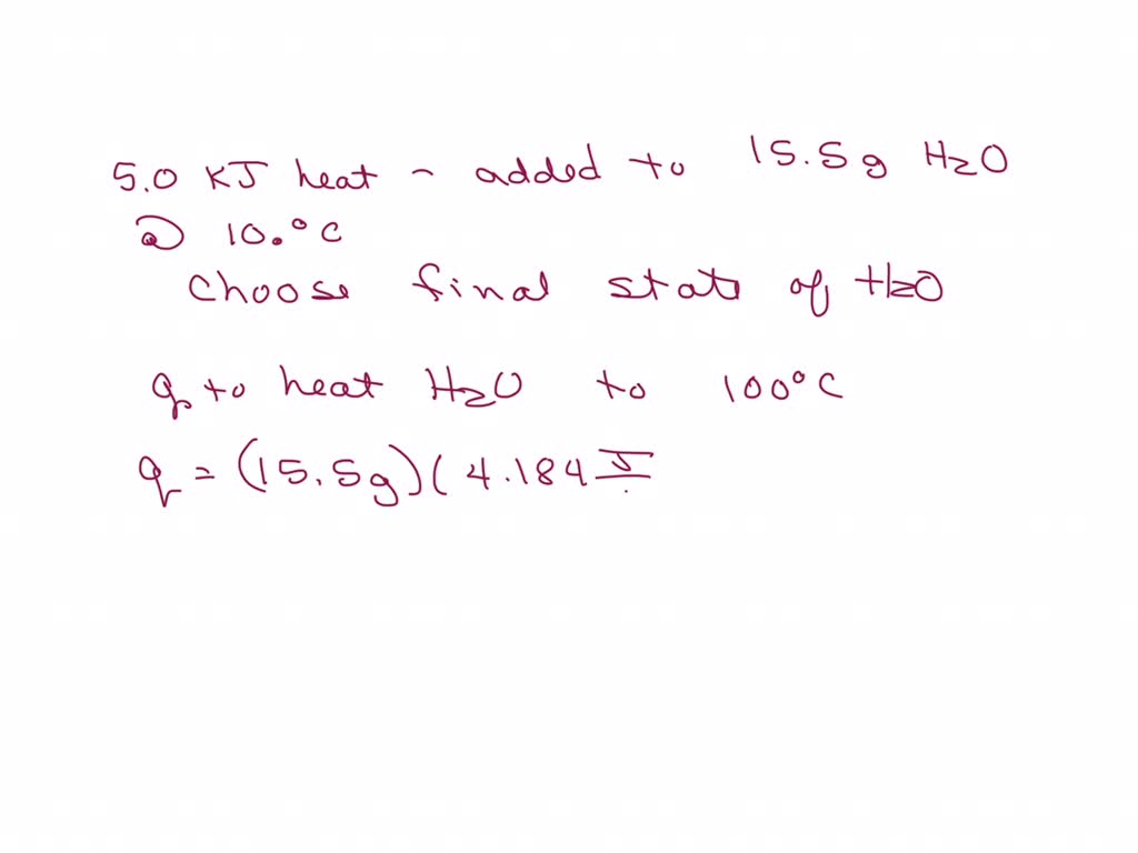 Solved: If 5.0 Kj Of Energy Is Added To A 15.5-g Sample Of Water At 10Â 