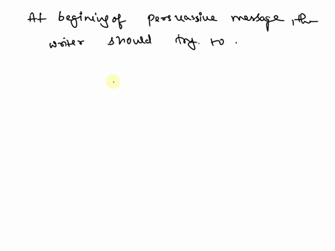 at-the-beginning-of-a-persuasive-message-the-writer-should-try-to-choose-point-one-summarize-for-their-audience-what-they-need-to-do-get-right-to-the-point-peak-the-interest-of-their-audienc-95952