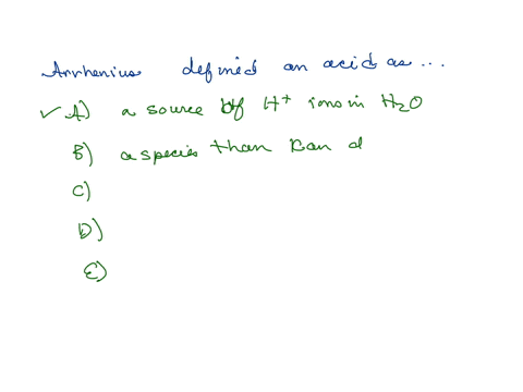 question-16-5-points-arrhenius-defined-an-acid-as-a-a-source-of-mathrmh-ions-in-water-b-a-species-that-can-donate-a-proton-c-a-species-that-can-accept-a-proton-d-a-source-of-mathrmoh-ions-in-water-e-a