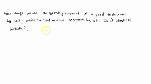 a-price-change-causes-the-quantity-demanded-of-a-good-to-decrease-by-30-percent-while-the-total-re-5-02922