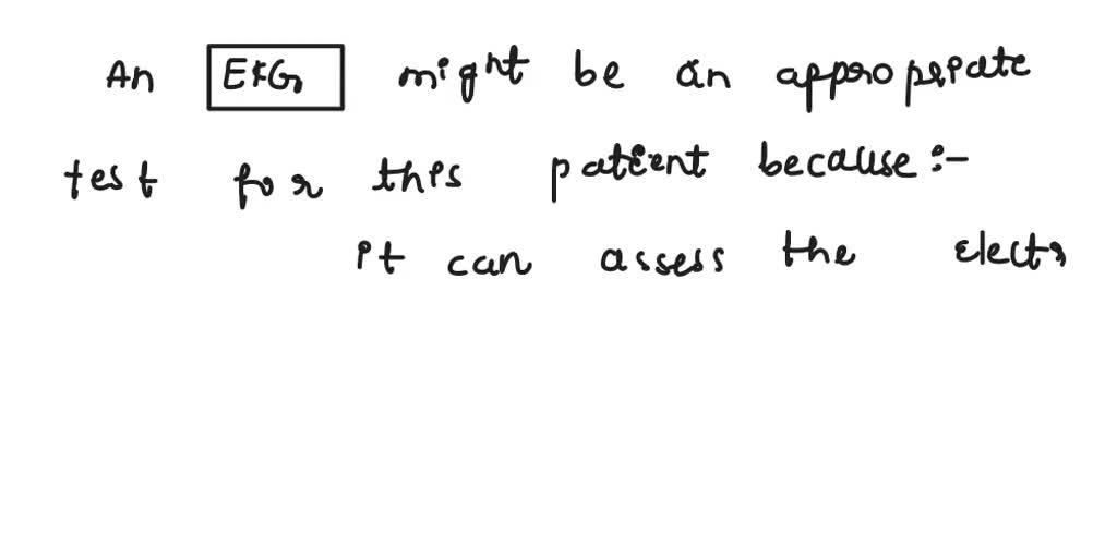 The doctor is concerned about Mr. M's weakness. She orders an EKG. Why