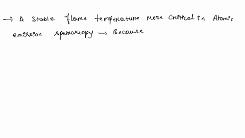 a-flame-can-be-used-in-both-atomic-absorption-and-atomic-emission-spectroscopy-to-atomize-the-sample-which-technique-is-a-stable-flame-temperature-more-critical-why-a-stable-flame-temperatur-66166