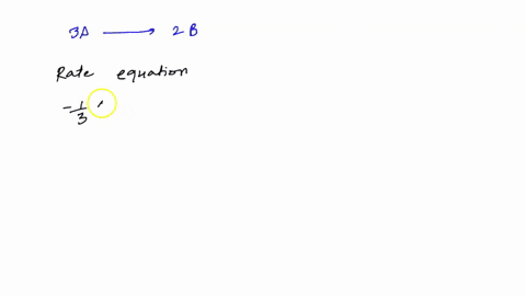 1-consider-the-following-reaction-3a-2b-the-average-rate-of-appearance-of-b-is-given-by-ab-at-comparing-the-rate-of-appearance-of-b-and-the-rate-of-disappearance-of-a-we-get-ab-at-x-aaat-a-2-25452