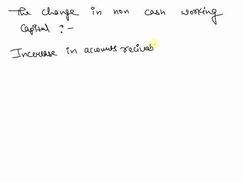 what-is-the-net-change-in-non-cash-working-capital-that-would-appear-on-the-cash-flow-statement-given-the-followingi-increase-in-cash-of-500ii-increase-in-accounts-receivables-of-800ii-decrease-in-inv