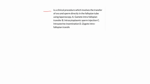 is-a-clinical-procedure-which-involves-the-transfer-of-ova-and-sperm-directly-in-the-fallopian-tube-using-laparoscopy-a-gamete-intra-fallopian-transfer-b-intracytoplasmic-sperm-injection-c-intrauter-2