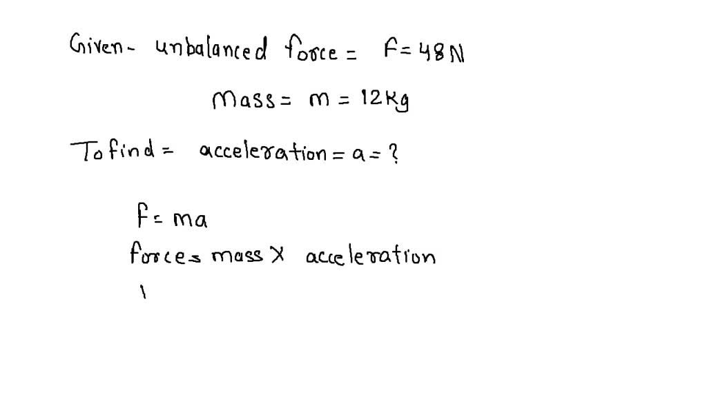 SOLVED: An unbalanced force of 48 N is applied to an object with a mass ...